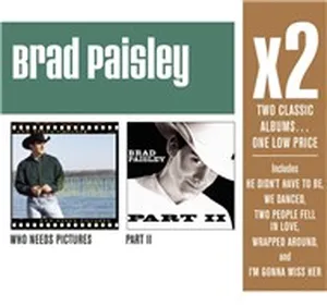 X2 (Who Needs Pictures/Part II) - Brad Paisley