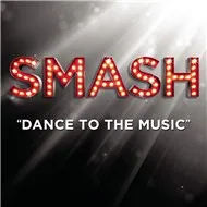 Ca nhạc Dance To The Music (SMASH Cast Version) (Single) - SMASH Cast