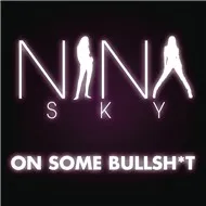 Ca nhạc On Some Bulls**t (Single) - Nina Sky