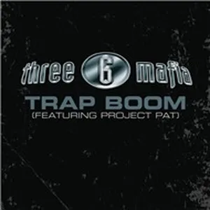 Trap Boom (Single) - Three 6 Mafia, Project Pat