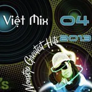 Nonstop Việt Mix Greatest Hits (04/2013) - DJ