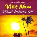 Nghe nhạc Tuyển Tập Nhạc Việt Nam Quê Hương Tôi (2012) Mp3 chất lượng cao