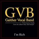 Nghe ca nhạc I'm Rich (Single) - Gaither Vocal Band