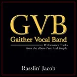 Nghe nhạc Rasslin' Jacob (Single) - Gaither Vocal Band