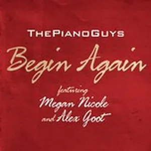 Begin Again (Single) - The Piano Guys, Megan Nicole, Alex Goot
