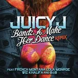 Nghe nhạc Bandz A Make Her Dance Remix (Single) - B.o.B, Juicy J, French Montana, V.A
