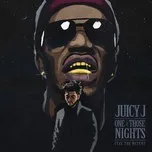 Nghe nhạc One Of Those Nights (Clean Version) - Juicy J, The Weeknd