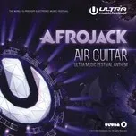 Tải nhạc Zing Air Guitar (Ultra Music Festival Anthem) (Single) online