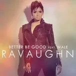 Better Be Good (Clean Deep Radio Mix) - RaVaughn, Wale