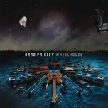 Ca nhạc Wheelhouse (Deluxe Version - EP) - Brad Paisley