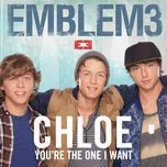 Nghe ca nhạc Chloe (You'Re The One I Want) (Single) - Emblem3
