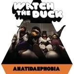 Nghe nhạc Anatidaephobia (EP) - Watch The Duck