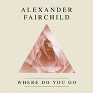 Where Do You Go (EP) - Alexander Fairchild