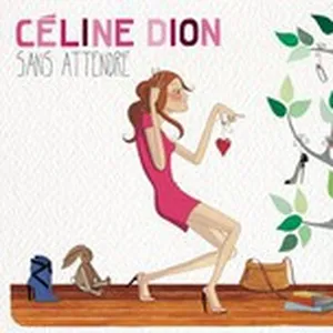 Sans Attendre (Deluxe Edition) - Celine Dion,