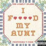Nghe nhạc I F****d My Aunt (Single) - The Lonely Island