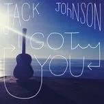 Nghe nhạc I Got You - Jack Johnson