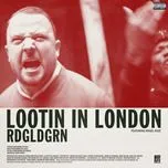 Lootin In London - RDGLDGRN