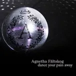 Nghe nhạc Dance Your Pain Away (Remixes - EP) - Agnetha Faltskog