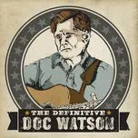 Nghe nhạc The Definitive - Doc Watson