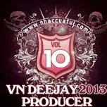 Tải nhạc VN DeeJay Producer (Vol.10) hot nhất về máy