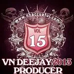 Tải nhạc VN DeeJay Producer (Vol.15) online