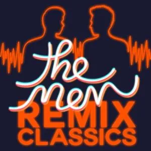 Remix Classics - The Men