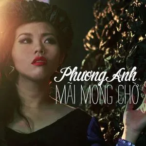 Mãi Mong Chờ (Single 2013) - Phương Anh