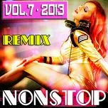 Download nhạc hot Tuyển Tập Nonstop Dance Remix (Vol. 7 - 2013) trực tuyến miễn phí