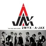 Nghe nhạc 2MYX (1st Mini Album) - A-JAX