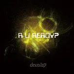 Nghe nhạc R U Ready (Debut Single) - DAZE47