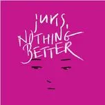 Download nhạc Nothing Better (Digital Single)