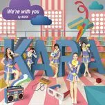 Ca nhạc We're With You (Digital Single) - KARA