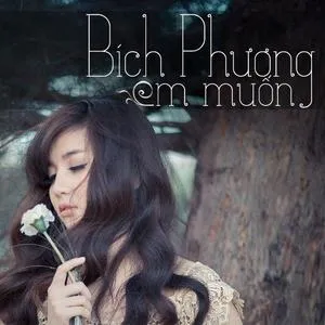 Em Muốn (Single) - Bích Phương