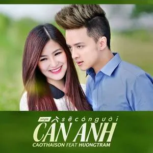 Sẽ Có Người Cần Anh (Single) - Cao Thái Sơn, Hương Tràm