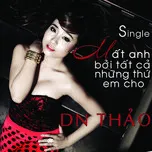 Tải nhạc Mất Anh Bởi Tất Cả Những Thứ Em Cho (Single) - DN Thảo, Hồ Cát Trắng