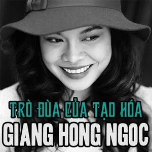 Trò Đùa Của Tạo Hóa (Single) - Giang Hồng Ngọc