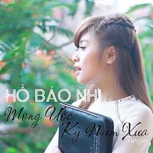 Mong Ước Kỷ Niệm Xưa (Single) - Hồ Bảo Nhi