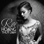 Nghe ca nhạc Rơi (Single) - Hoàng Thùy Linh
