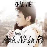 Ca nhạc Anh Nhận Ra (Single) - Khắc Việt