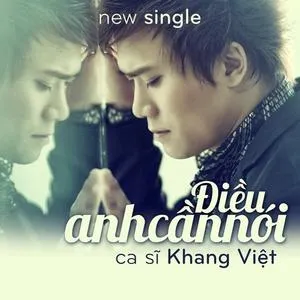 Điều Anh Cần Nói (Single) - Khang Việt