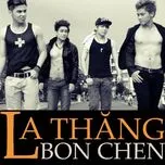 Nghe ca nhạc Bon Chen (Mini Album) - La Thăng
