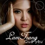 Nghe nhạc Quá Yêu (Single) - Lam Trang