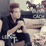 Nghe Ca nhạc Xin Đừng Cách Xa (Single) - Lê Kim Tài