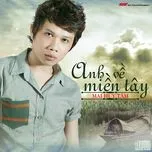 Ca nhạc Anh Về Miền Tây - Mai Huy Tâm