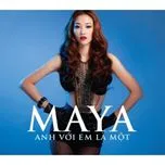 Nghe nhạc Anh Với Em Là Một (Vol. 3) - Maya