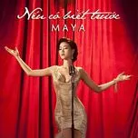 Nghe nhạc Nếu Có Biết Trước (Single) - Maya