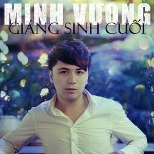 Giáng Sinh Cuối (Single) - Minh Vương M4U