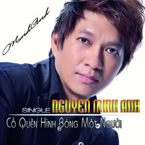 Cố Quên Hình Bóng Một Người (Single) - Nguyễn Minh Anh