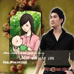 Một Đời Cho Con (Những Tình Khúc Dành Cho Mẹ) - Nguyễn Phi Hùng