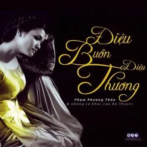 Điệu Buồn Điệu Thương (Ca khúc An Thuyên) - Phạm Phương Thảo